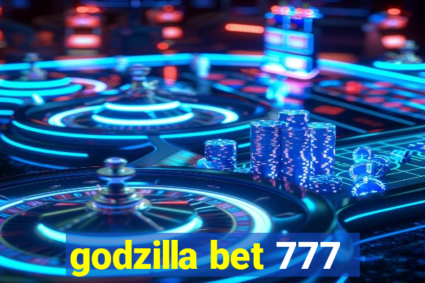 godzilla bet 777